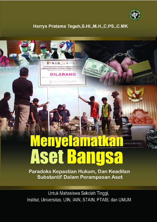 Menyelamatkan aset bangsa : paradoks kepastian hukum, dan keadilan substantif dalam perampasan aset